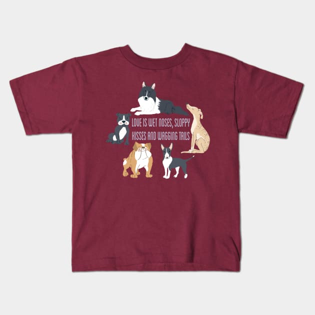 Love is Wet Noses Kids T-Shirt by LittleBunnySunshine